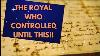 The Royal Who Controlled It All Until This Happened Royal History Nostalgia